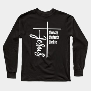 Jesus The Way, The Truth, The Life Christian Long Sleeve T-Shirt